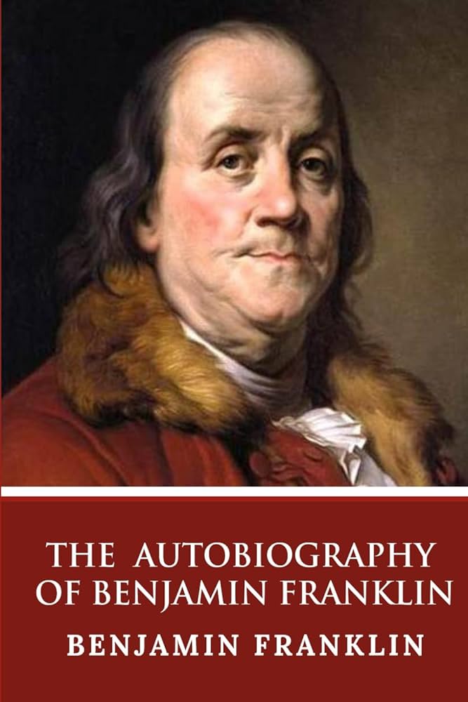 The Autobiography of Benjamin Franklin: Franklin, Benjamin
